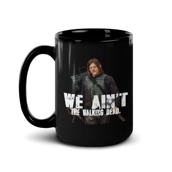 The Walking Dead We Ain t The Walking Dead Black Mug Sale - Image 4